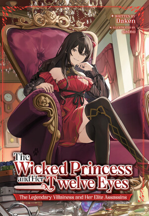 Cover image of The Wicked Princess and The Twelve Eyes: The Legendary Villainess and Her Elite Assassins