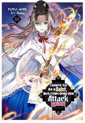 I Want to Be a Saint, But I Can Only Use Attack Magic!