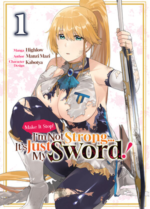 Make It Stop! I'm Not Strong… It's Just My Sword!