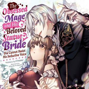 The Obsessed Mage and His Beloved Statue Bride: She Cannot Resist His Seductive Voice audiobook cover
