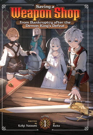Saving a Weapon Shop from Bankruptcy after the Demon King's Defeat light novel cover