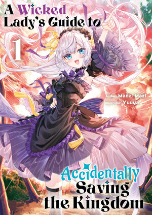 a-wicked-lady-s-guide-to-accidentally-saving-the-kingdom-ln-volume-1-en-cover