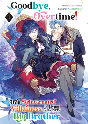 goodbye-overtime-this-reincarnated-villainess-is-living-for-her-new-big-brother-ln-volume-1