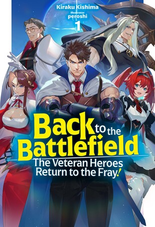 back-to-the-battlefield-the-veteran-heroes-return-to-the-fray-vol-1-ln-cover