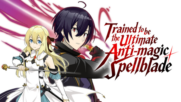 Image for Trained to be the Ultimate Anti-magic Spellblade
